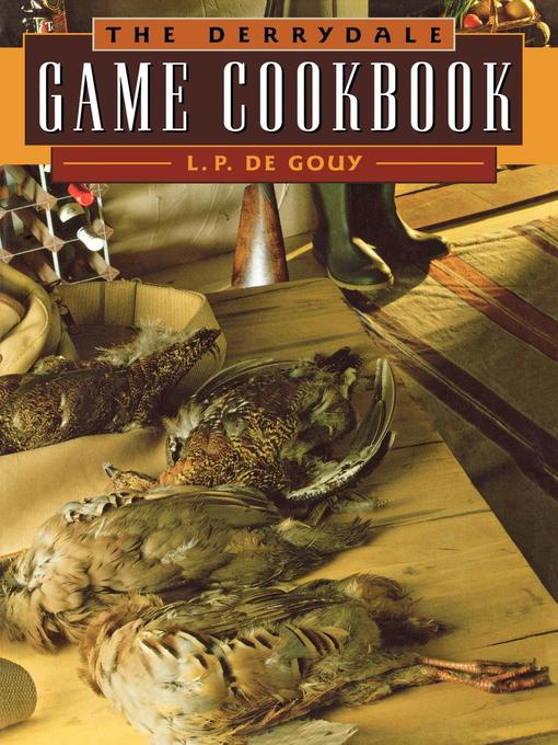 Title details for The Derrydale Game Cookbook by L. P. De Gouy - Available